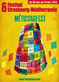 8ème Festival Strasbourg-Méditerranée : Métissage(s). Du 30 novembre au 14 décembre 2013 à Strasbourg. Bas-Rhin. 